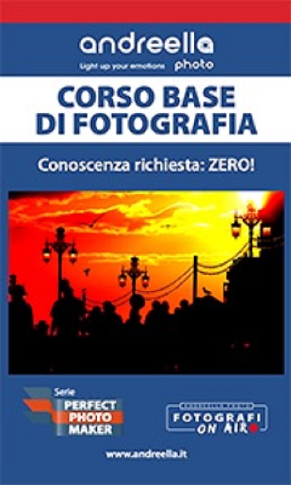 LIBRO: Corso BASE di fotografia - Conoscenza richiesta: ZERO!